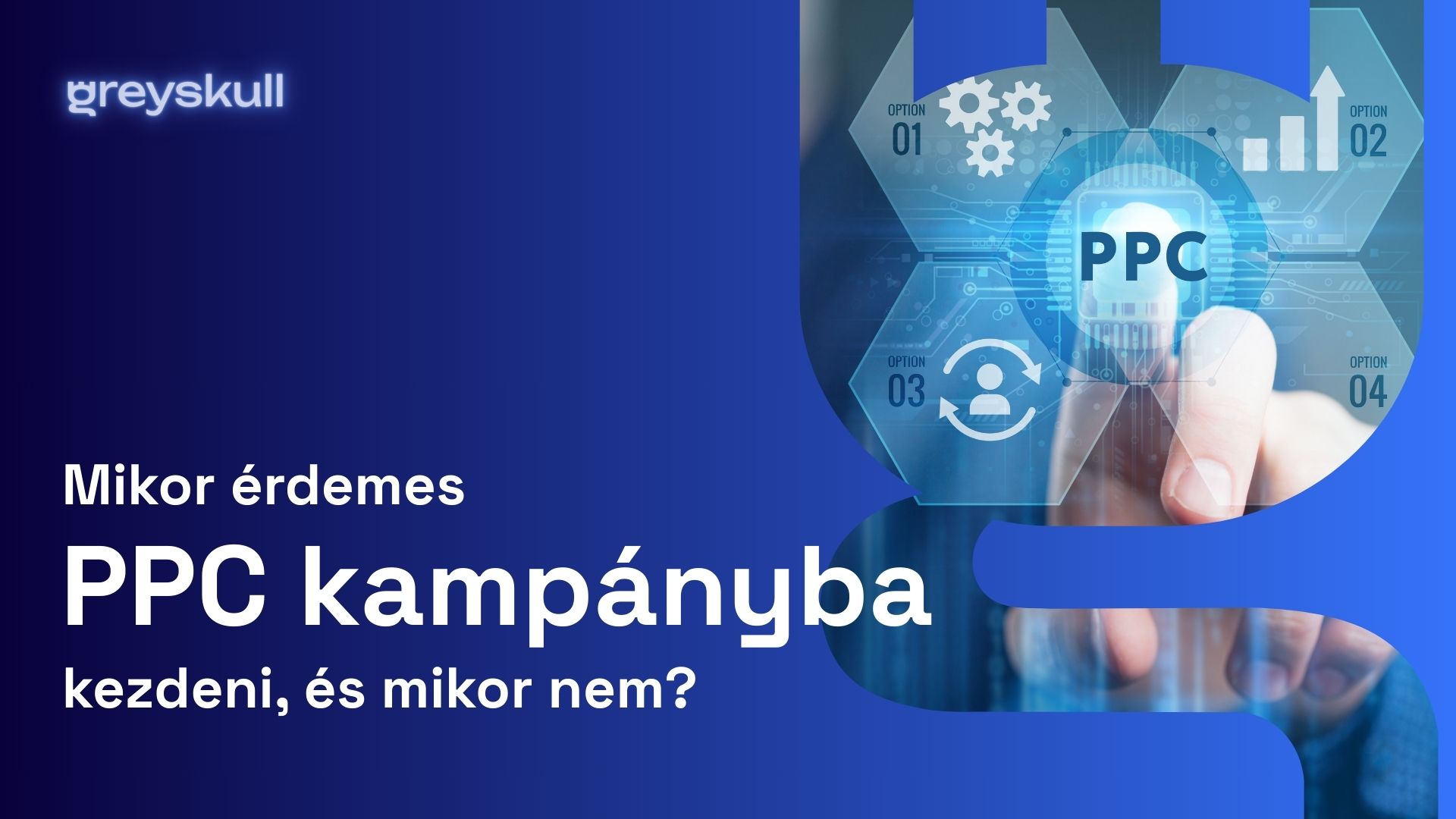 Mikor érdemes PPC kampányba kezdeni, és mikor nem?