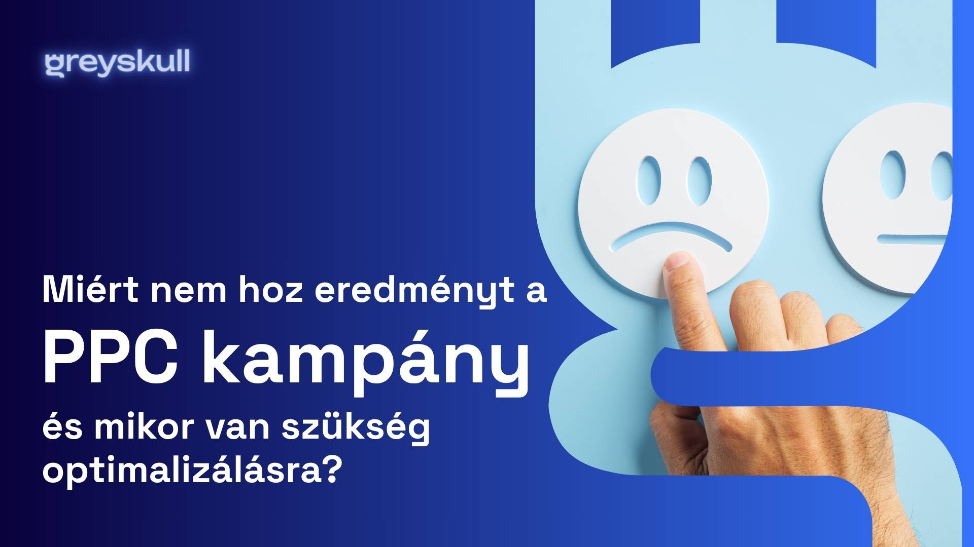 Miért nem hoz eredményt a PPC kampány és mikor van szükség optimalizálásra?