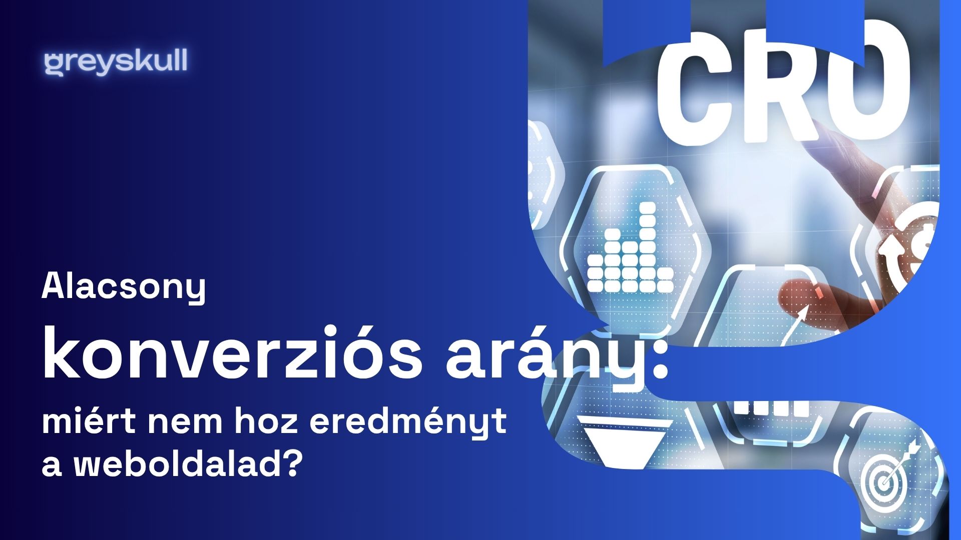 Alacsony konverziós arány: miért nem hoz eredményt a weboldalad?