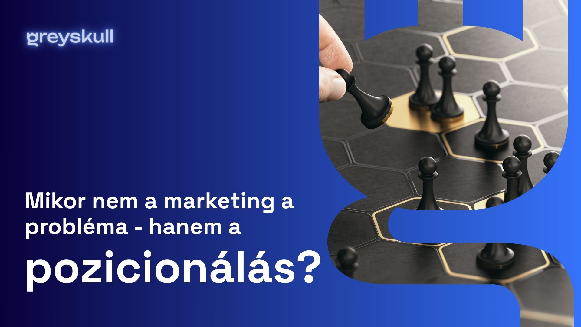 Mikor nem a marketing a probléma – hanem a pozicionálás?