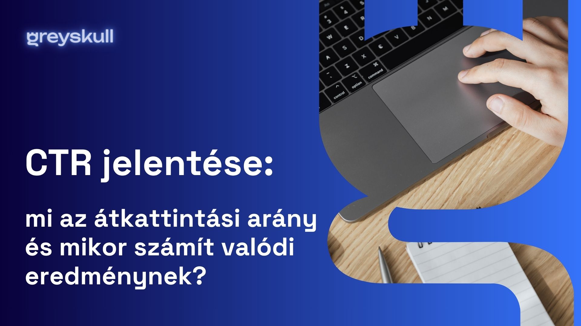 CTR jelentése: mi az átkattintási arány és mikor számít valódi eredménynek?