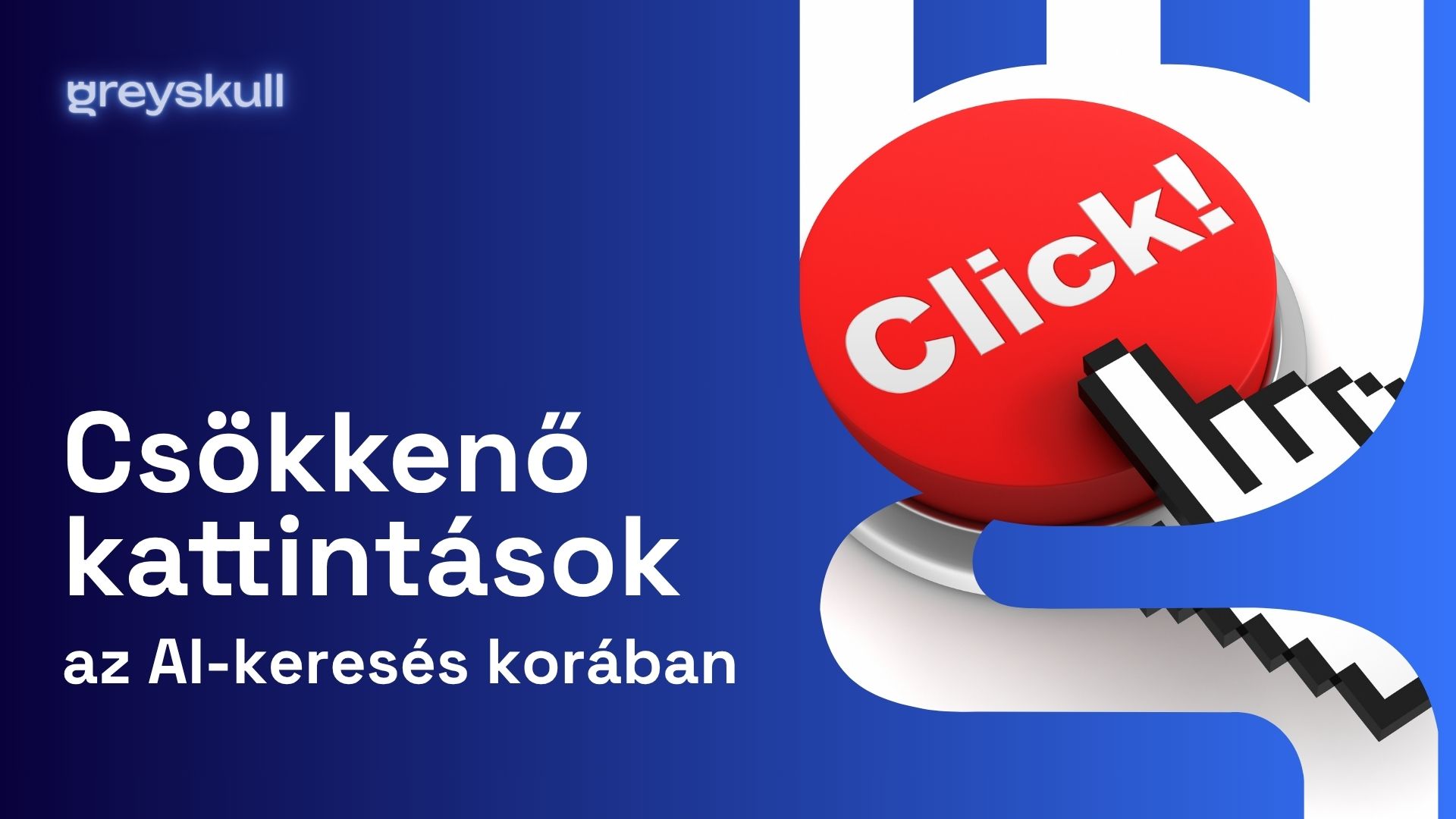Csökkenő kattintások az AI-keresés korában: hogyan magyarázd el a vezetőségnek