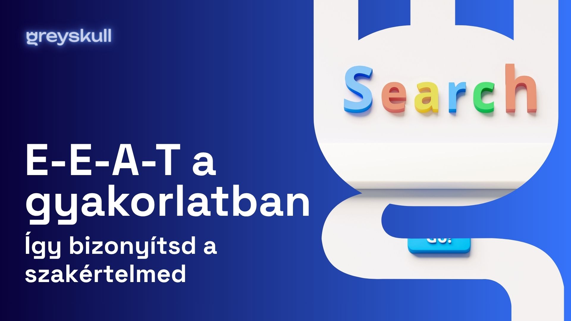 E-E-A-T a gyakorlatban: hogyan mutasd meg a Google-nek, hogy tényleg értesz hozzá