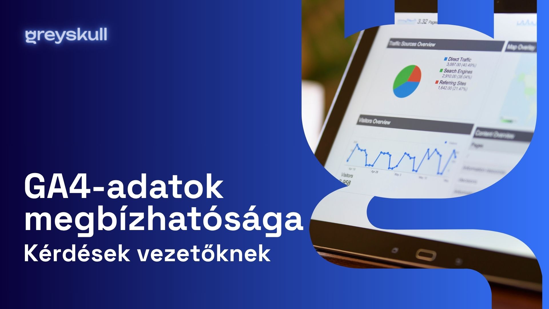 Megbízhatóak a GA4-adataink? Amit minden vezető kérdezzen meg az analitikusától
